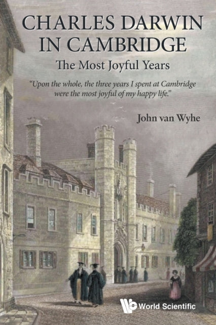 Book cover of: Charles Darwin In Cambridge: The Most Joyful Years. By: John Van Wyhe