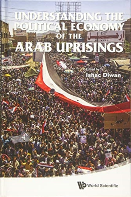 Book cover of: Understanding The Political Economy Of The Arab Uprisings. By: Ishac Diwan