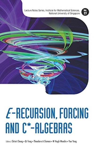 Book cover of: E-recursion, Forcing And C*-algebras. By: Chitat Chong