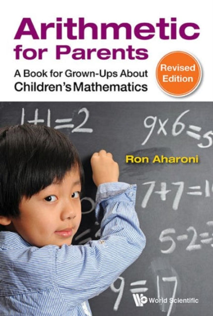Book cover of: Arithmetic For Parents: A Book For Grown-ups About Children's Mathematics (Revised Edition). By: Ron Aharoni