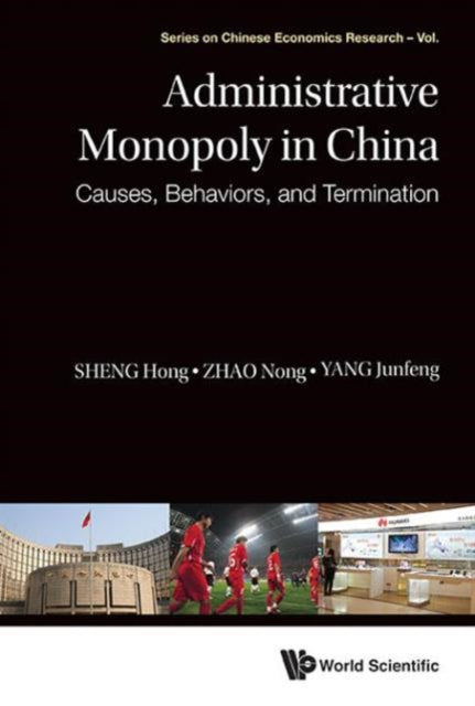 Book cover of: Administrative Monopoly In China: Causes, Behaviors, And Termination. By: Hong Sheng