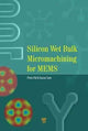 Book cover of: Silicon Wet Bulk Micromachining for MEMS. By: Prem Pal