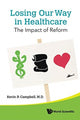 Book cover of: Losing Our Way In Healthcare: The Impact Of Reform. By: Kevin R. Campbell