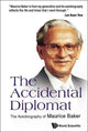 Book cover of: Accidental Diplomat, The: The Autobiography Of Maurice Baker. By: Maurice Baker