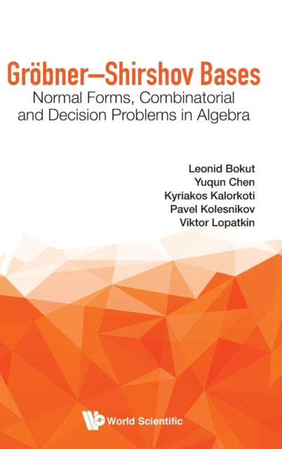 Book cover of: Grobner-shirshov Bases: Normal Forms, Combinatorial And Decision Problems In Algebra. By: Leonid Bokut