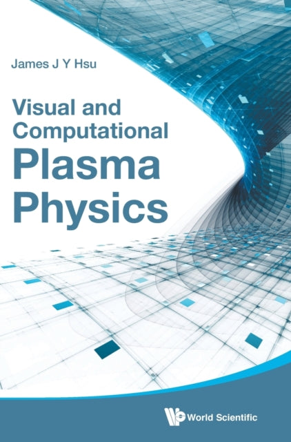 Book cover of: Visual And Computational Plasma Physics. By: Jang-Yu Hsu