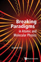 Book cover of: Breaking Paradigms In Atomic And Molecular Physics. By: Eugene Oks