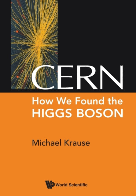 Book cover of: Cern: How We Found The Higgs Boson. By: Michael Krause