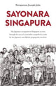 Book cover of: Sayonara Singapura. By: Joseph John Parapuram