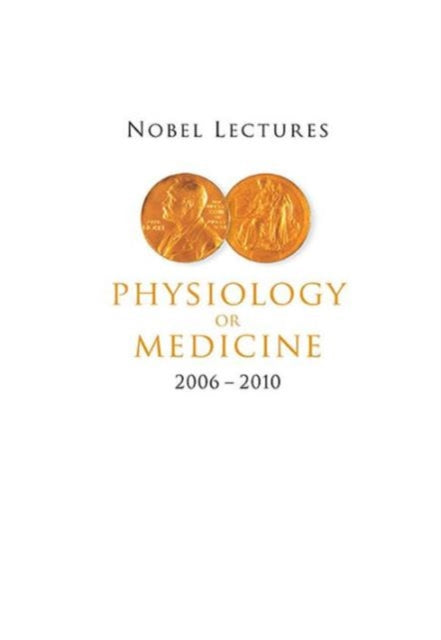 Book cover of: Nobel Lectures In Physiology Or Medicine (2006-2010). By: Göran K. Hansson