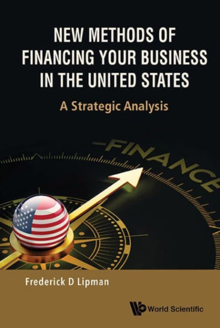 Book cover of: New Methods Of Financing Your Business In The United States: A Strategic Analysis. By: Frederick D. Lipman