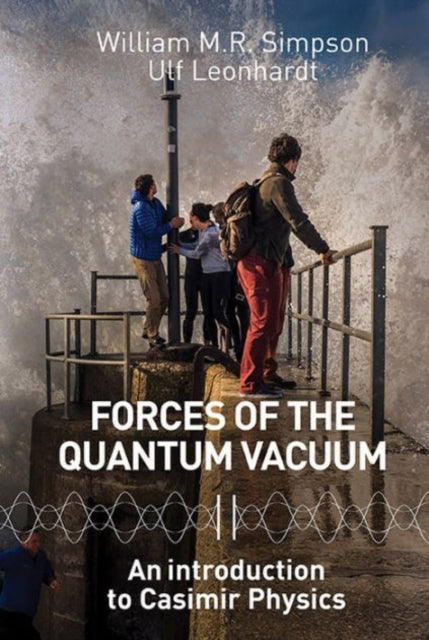 Book cover of: Forces Of The Quantum Vacuum: An Introduction To Casimir Physics. By: William M. R. Simpson