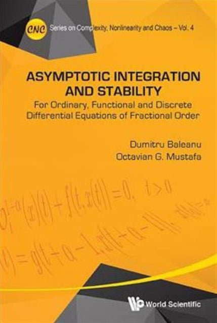 Book cover of: Asymptotic Integration And Stability: For Ordinary, Functional And Discrete Differential Equations Of Fractional Order