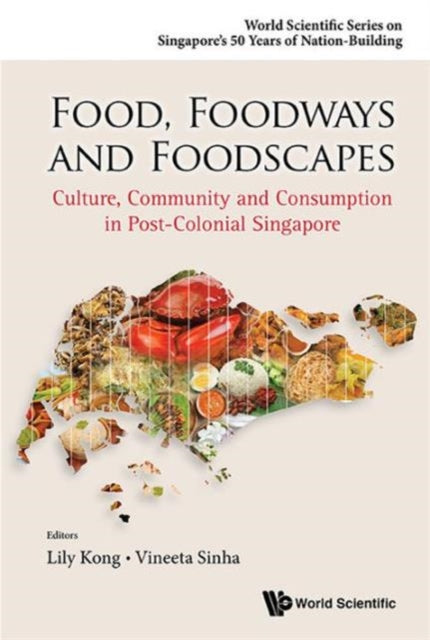 Book cover of: Food, Foodways And Foodscapes: Culture, Community And Consumption In Post-colonial Singapore. By: Lily Kong