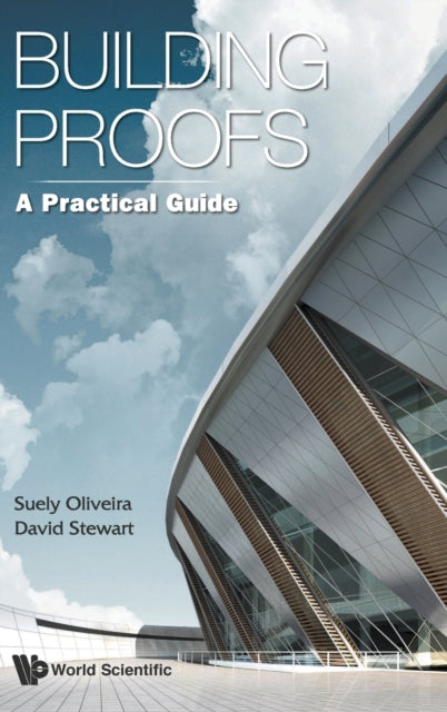 Book cover of: Building Proofs: A Practical Guide. By: Suely Oliveira