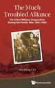 Book cover of: Much Troubled Alliance, The: Us-china Military Cooperation During The Pacific War, 1941-1945. By: Hsi-Sheng Chi