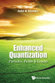 Book cover of: Enhanced Quantization: Particles, Fields & Gravity. By: John R. Klauder