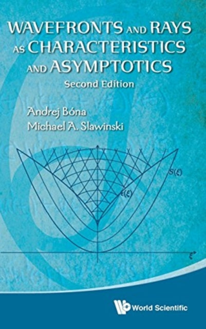 Book cover of: Wavefronts And Rays As Characteristics And Asymptotics (2nd Edition). By: Andrej Bóna