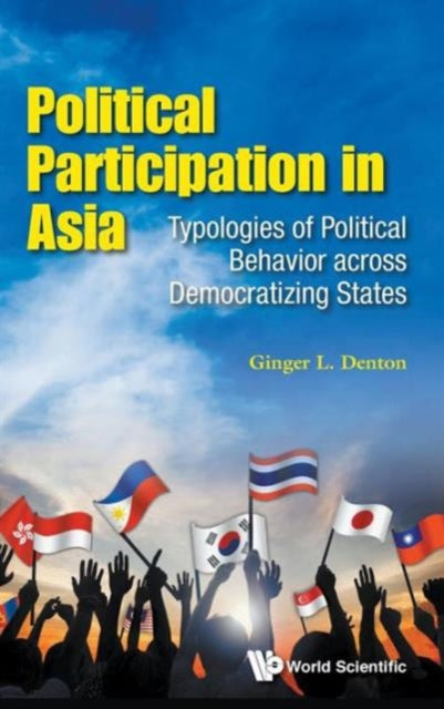 Book cover of: Political Participation In Asia: Typologies Of Political Behavior Across Democratizing States. By: Ginger L. Denton