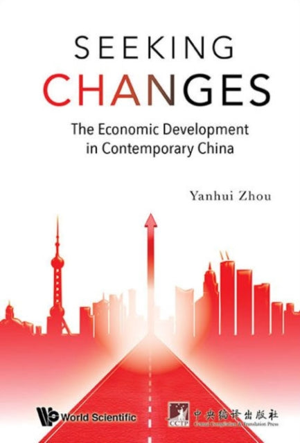 Book cover of: Seeking Changes: The Economic Development In Contemporary China. By: Yanhui Zhou
