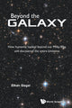 Book cover of: Beyond The Galaxy: How Humanity Looked Beyond Our Milky Way And Discovered The Entire Universe. By: Ethan Siegel