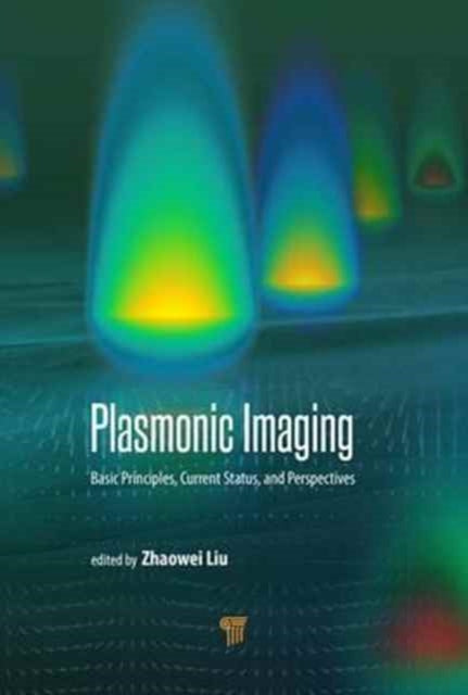 Book cover of: Plasmonics and Super-Resolution Imaging. By: Zhaowei Liu