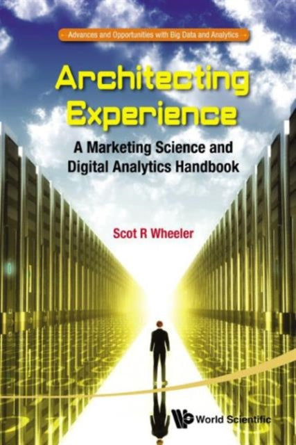 Book cover of: Architecting Experience: A Marketing Science And Digital Analytics Handbook