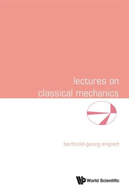 Book cover of: Lectures On Classical Mechanics. By: Berthold-Georg Englert