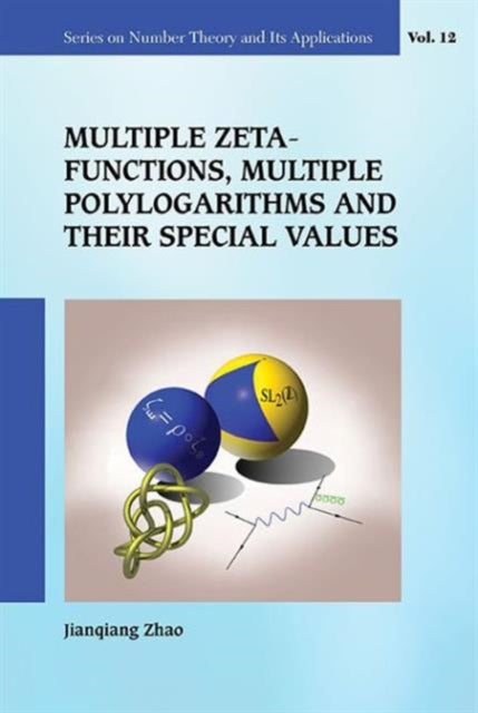 Book cover of: Multiple Zeta Functions, Multiple Polylogarithms And Their Special Values. By: Jianqiang Zhao