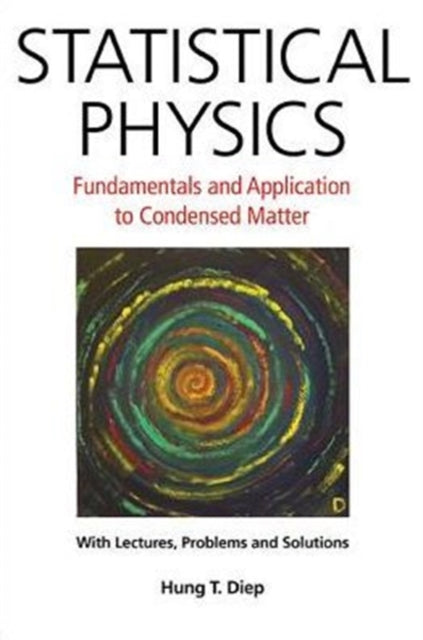 Book cover of: Statistical Physics: Fundamentals And Application To Condensed Matter. By: H. T. Diep