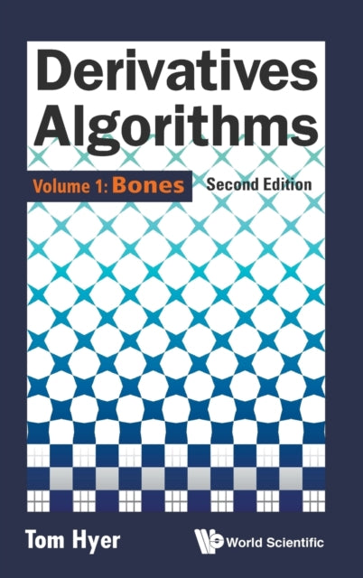 Book cover of: Derivatives Algorithms - Volume 1: Bones. By: Tom Hyer