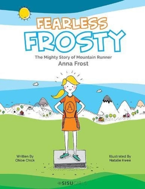 Book cover of: Fearless Frosty: The Mighty Story Of Mountain Runner Anna Frost. By: Chloe Chick