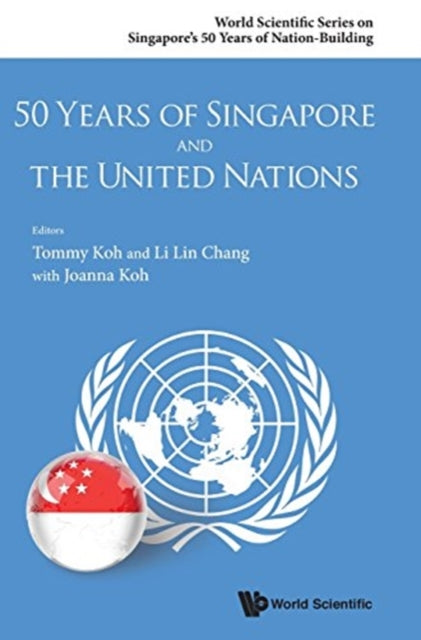 Book cover of: 50 Years Of Singapore And The United Nations. By: Tommy T. B. Koh