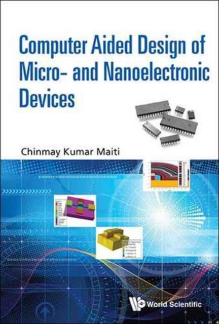 Book cover of: Computer Aided Design Of Micro- And Nanoelectronic Devices. By: Chinmay Kumar Maiti