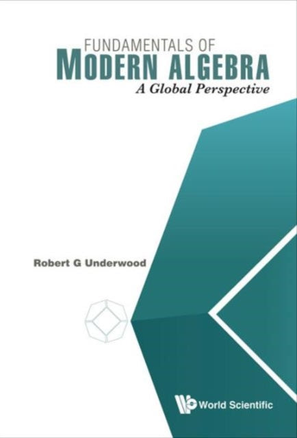 Book cover of: Fundamentals Of Modern Algebra: A Global Perspective. By: Robert G. Underwood