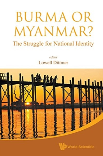 Book cover of: Burma Or Myanmar? The Struggle For National Identity. By: Lowell Dittmer