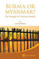 Book cover of: Burma Or Myanmar? The Struggle For National Identity. By: Lowell Dittmer