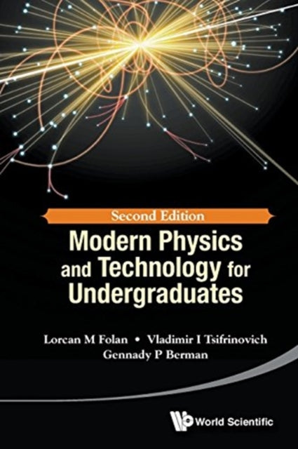 Book cover of: Modern Physics And Technology For Undergraduates. By: Lorcan M. Folan