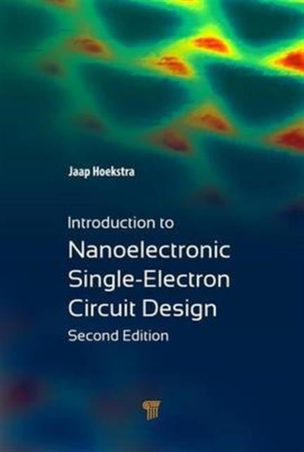 Book cover of: Introduction to Nanoelectronic Single-Electron Circuit Design. By: Jaap Hoekstra
