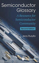 Book cover of: Semiconductor Glossary: A Resource For Semiconductor Community. By: Jerzy Ruzyllo