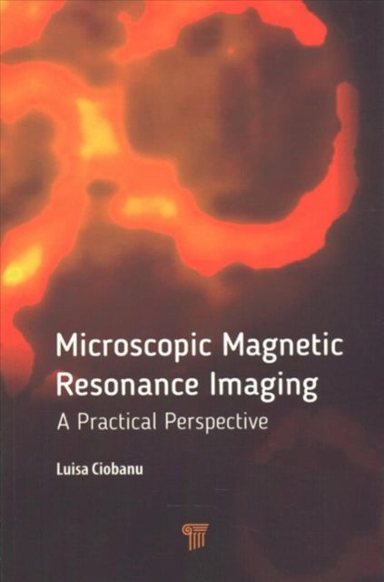 Book cover of: Microscopic Magnetic Resonance Imaging. By: Luisa Ciobanu