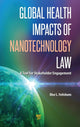Book cover of: Global Health Impacts of Nanotechnology Law. By: Ilise L. Feitshans