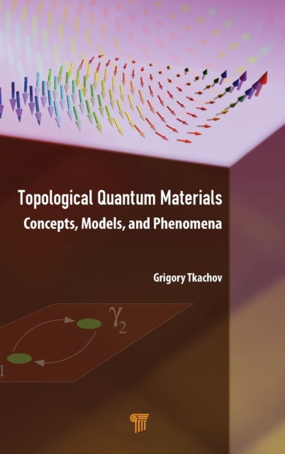 Book cover of: Topological Quantum Materials. By: Grigory Tkachov