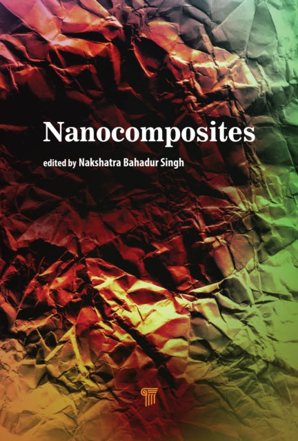 Book cover of: Nanocomposites. By: N. B. Singh