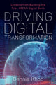 Driving Digital Transformation, Lessons from Building the First ASEAN Digital Bank 9789814974585 Dennis Khoo