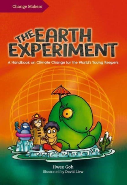 Earth Experiment, A Handbook on Climate Change for the World's Young Keepers 9789815066012 Hwee Goh