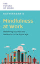 Mindfulness at Work, Redefining Success and Leadership in the Digital Age 9789815113785 Kathirasan K
