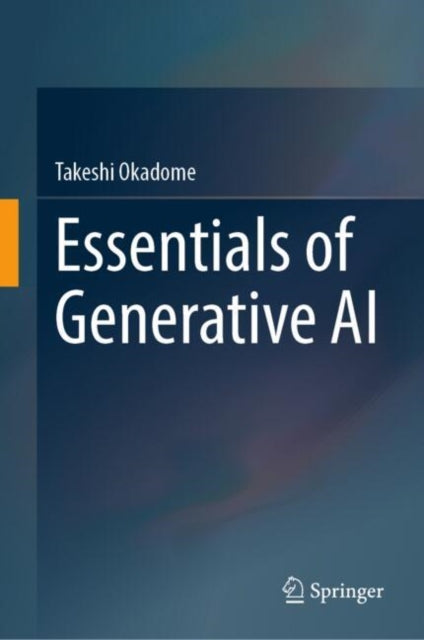 Book cover of: Essentials of Generative AI. By: Takeshi Okadome