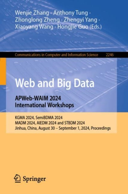Book cover of: Web and Big Data. APWeb-WAIM 2024 International Workshops. By: Wenjie Zhang