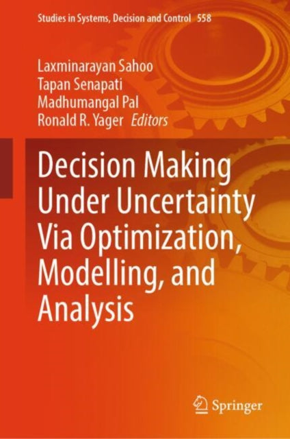 Book cover of: Decision Making Under Uncertainty Via Optimization, Modelling, and Analysis. By: Laxminarayan Sahoo
